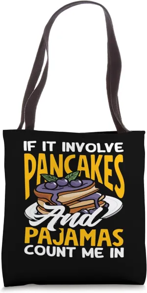 Pancakes If It Involve Pajamas Count Me In Tote Bag